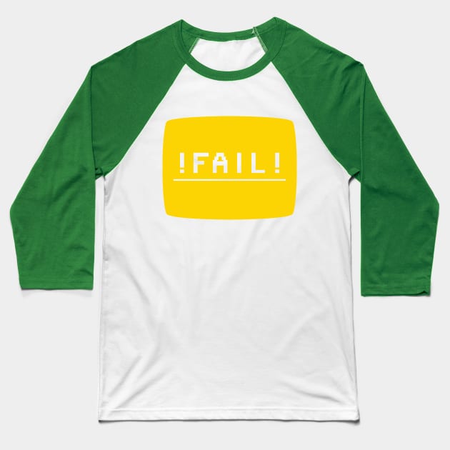 ! FAIL ! (IT Crowd) Baseball T-Shirt by Expandable Studios